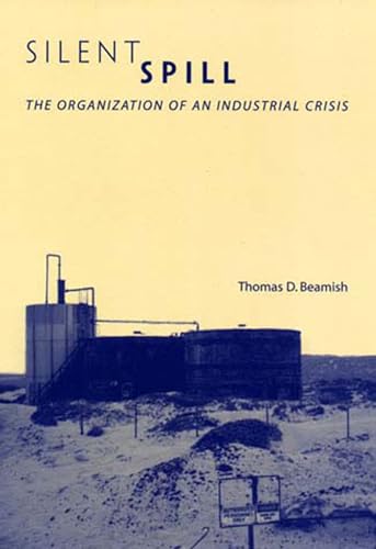 Silent Spill: The Organization of an Industrial Crisis (Urban and Industrial Environments)
