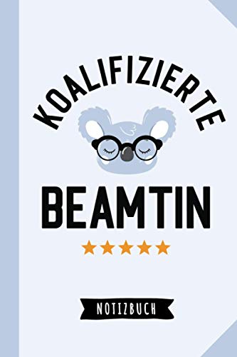 Koalifizierte Beamtin: Notizbuch als Geschenk für eine Beamtin - Koala - Lustige Tagebuch - Geschenke zum Geburtstag oder Weihnachten