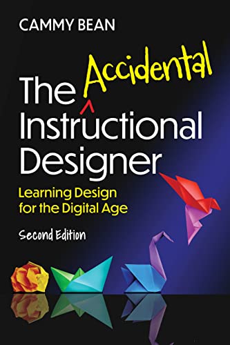 The Accidental Instructional Designer, 2nd Edition: Learning Design for the Digital Age (None)