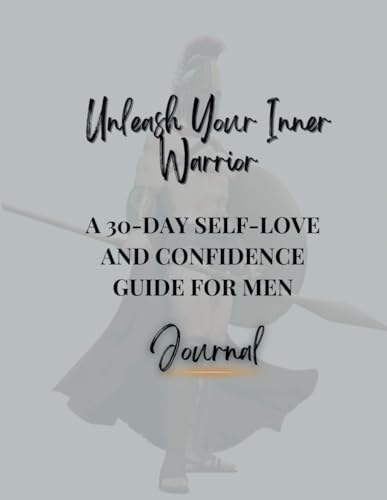 Unleash Your Inner Warrior A 30-Day Self-Love and Confidence Journal For Men von LULU