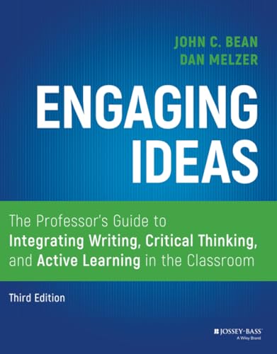 Engaging Ideas: The Professor's Guide to Integrating Writing, Critical Thinking, and Active Learning in the Classroom von JOSSEY-BASS