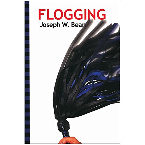 Flogging: Essential Guidebook for Lovers of the Lash