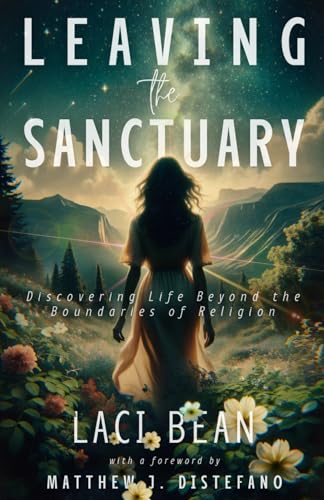 Leaving the Sanctuary: Discovering Life Beyond the Boundaries of Religion von Quoir