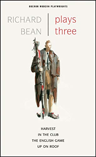 Richard Bean: Plays Three: Harvest/ in the Club/ the English/ Up on Roof (Oberon Modern Playwrights) von Oberon Books