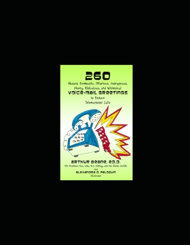 260 Absure, Bombastic, Hilarious, Outrageous, Phony, Ridiculous, and Whimsical Voice-Mail Greetings to Reduce Telemarketer Calls von Amazon