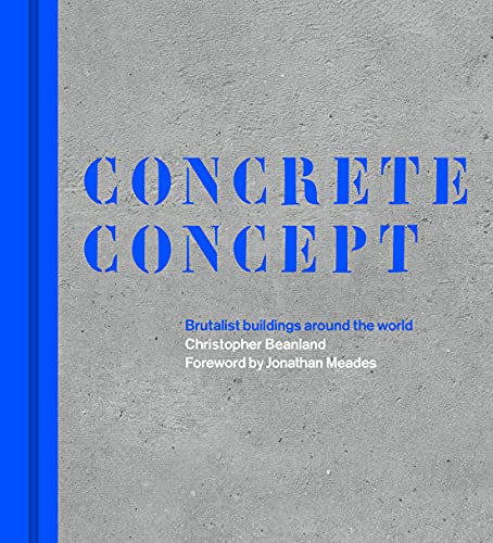 Concrete Concept: Brutalist Buildings Around the World von Frances Lincoln