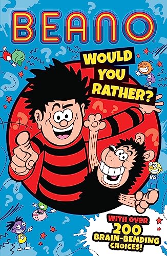 Beano Would You Rather: One of the funniest official Beano illustrated children’s books of the year. The perfect gift for Beano fans and kids aged 7, 8, 9, 10, and 11! (Beano Non-fiction)