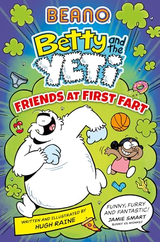 BEANO Betty and the Yeti: Friends at First Fart: Funny illustrated graphic novel series – perfect for fans of Bunny vs Monkey and kids aged 6, 7, 8, 9 & 10. New for 2025!
