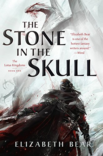 Stone in the Skull: The Lotus Kingdoms, Book One (Lotus Kingdoms, 1, Band 1) von Tor Books