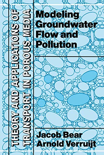 Modeling Groundwater Flow and Pollution (Theory and Applications of Transport in Porous Media) (Theory and Applications of Transport in Porous Media, 2, Band 2)
