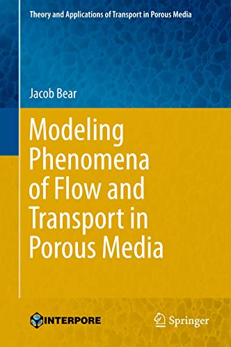 Modeling Phenomena of Flow and Transport in Porous Media (Theory and Applications of Transport in Porous Media, 31, Band 31)