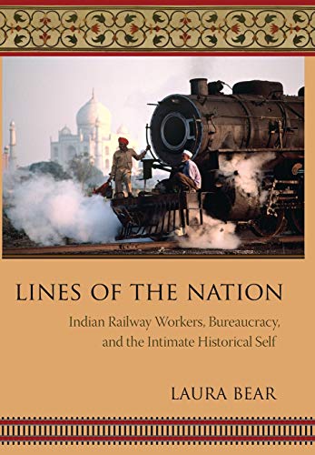 Lines of the Nation: Indian Railway Workers, Bureaucracy, and the Intimate Historical Self (Cultures of History)