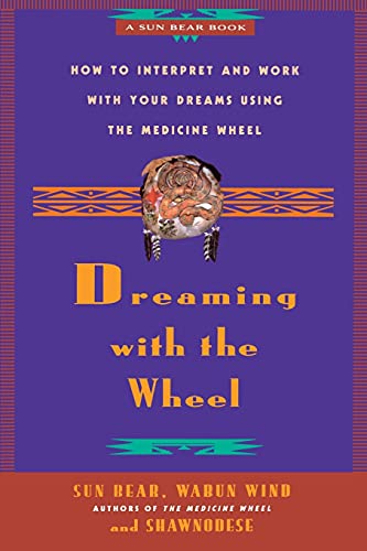Dreaming With the Wheel: How to Interpret Your Dreams Using the Medicine Wheel von Touchstone