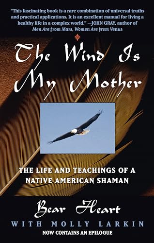 The Wind Is My Mother: The Life and Teachings of a Native American Shaman von Berkley