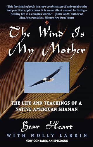 The Wind Is My Mother: The Life and Teachings of a Native American Shaman von BERKLEY