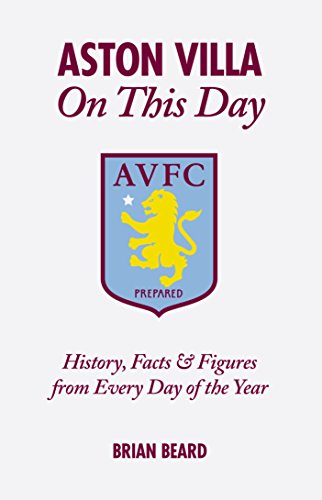 Aston Villa on This Day: History, Facts & Figures from Every Day of the Year