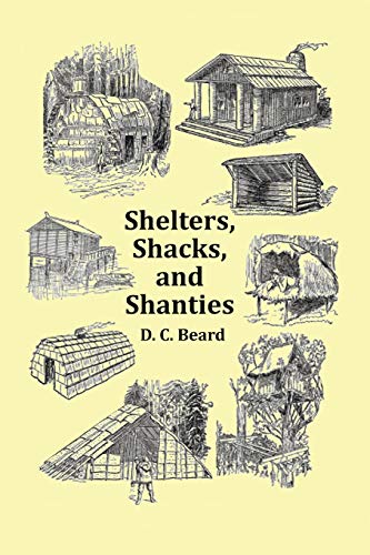 Shelters, Shacks and Shanties - With 1914 Cover and Over 300 Original Illustrations von Benediction Classics