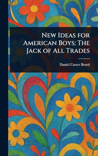 New Ideas for American Boys; The Jack of All Trades von Anson Street Press