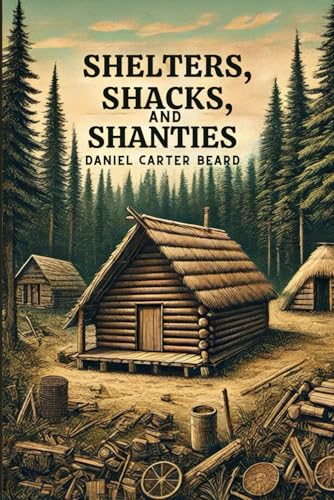 Shelters, Shacks, and Shanties von Independently published