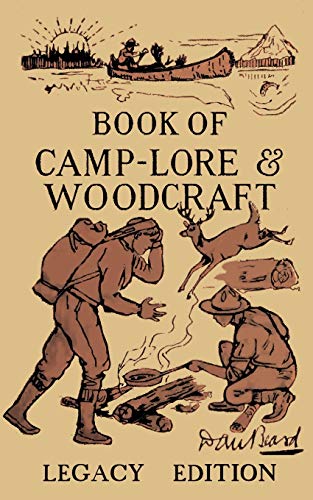 The Book Of Camp-Lore And Woodcraft - Legacy Edition: Dan Beard’s Classic Manual On Making The Most Out Of Camp Life In The Woods And Wilds (Library of American Outdoors Classics, Band 9) von Doublebit Press