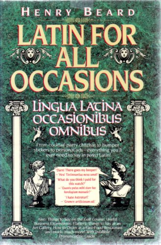 Latin for All Occasions: Lingua Latina Occasionibus Omnibus