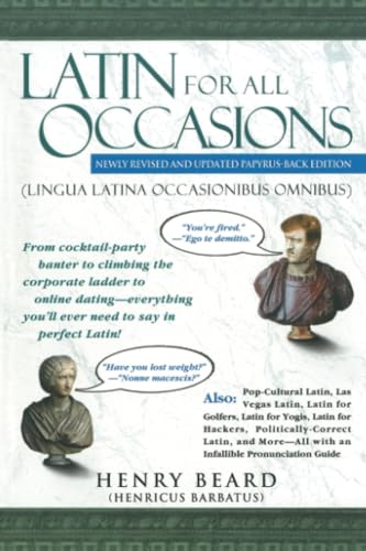 Latin for All Occasions: From Cocktail-Party Banter to Climbing the Corporate Ladder to Online Dating-- Everything You'll Ever Need to Say in Perfect Latin von Avery