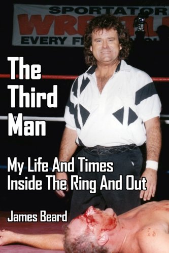The Third Man: My Life And Times Inside The Ring And Out