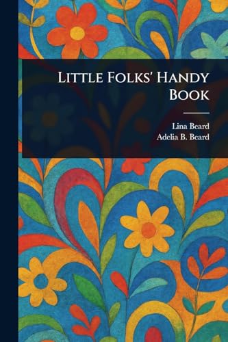 Little Folks' Handy Book von Anson Street Press