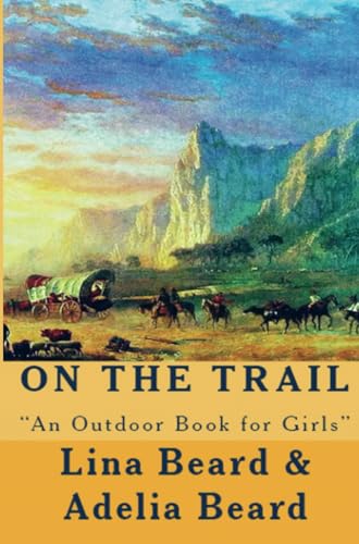 On the Trail: "An Outdoor Book for Girls" von E-Kitap Projesi & Cheapest Books