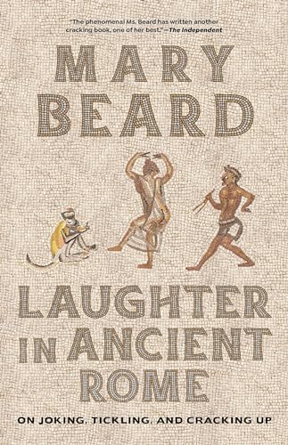 Laughter in Ancient Rome: On Joking, Tickling, and Cracking Up (Sather Classical Lectures, Band 71) von University of California Press