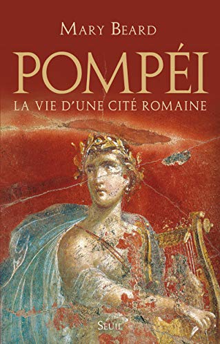 Pompéi: La vie d'une cité romaine