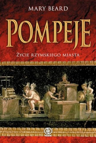 Pompeje Życie rzymskiego miasta