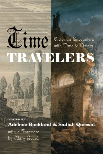 Time Travelers: Victorian Encounters with Time and History von University of Chicago Press