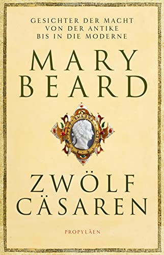 Zwölf Cäsaren: Gesichter der Macht von der Antike bis in die Moderne | Von der Autorin des Weltbestsellers »SPQR. Die tausendjährige Geschichte Roms« Zwölf Cäsaren: Gesichter der Macht von der Antike bis in die Moderne | Von der Autorin des Weltbestsellers »SPQR. Die tausendjährige Geschichte Roms«