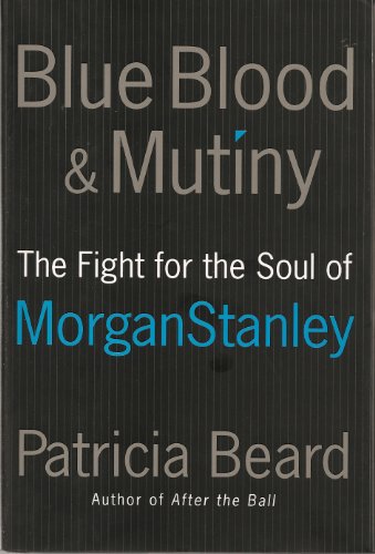 Blue Blood and Mutiny: The Fight for the Soul of Morgan Stanley