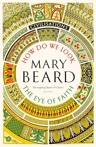 Civilisations: How Do We Look / The Eye of Faith von Profile Books