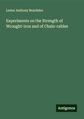 Experiments on the Strength of Wrought-iron and of Chain-cables