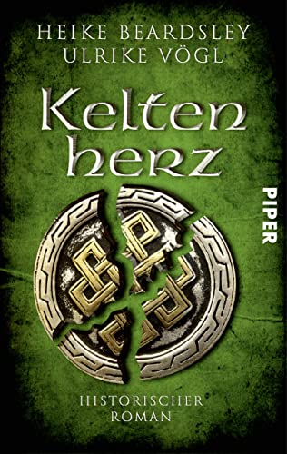 Keltenherz (Donnersberg-Trilogie 3): Historischer Roman | Eine packende Erzählung aus der Zeit der Kelten und Römer von Piper Schicksalsvoll