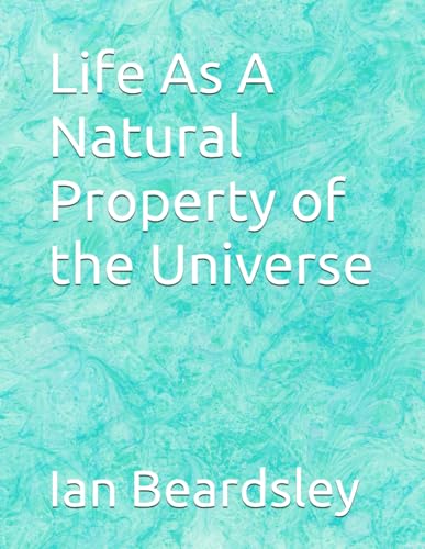 Life As A Natural Property of the Universe von Independently published