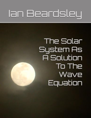 The Solar System As A Solution To The Wave Equation von Independently published