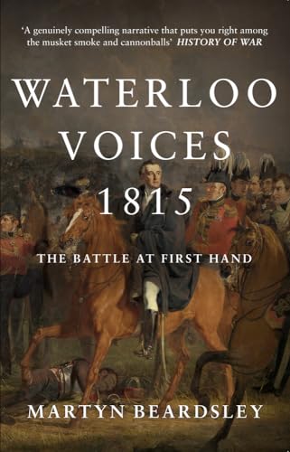 Waterloo Voices 1815: The Battle at First Hand von Amberley Publishing