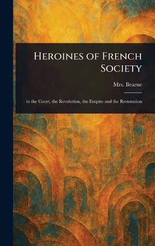 Heroines of French Society von Anson Street Press