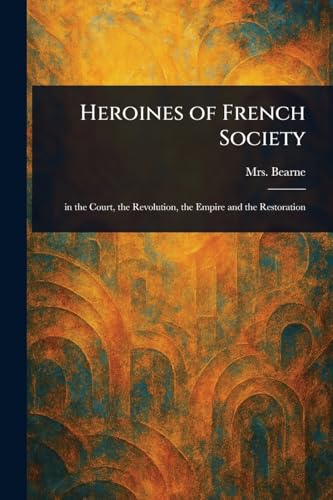 Heroines of French Society von Anson Street Press