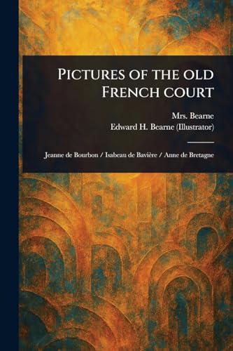 Pictures of the Old French Court von Anson Street Press