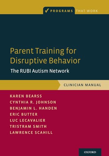 Parent Training for Disruptive Behavior: The RUBI Autism Network, Clinician Manual (Programs That Work) von Oxford University Press, USA