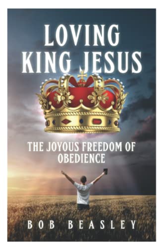 Loving King Jesus: The Joyous Freedom of Obedience von Living Stone Books
