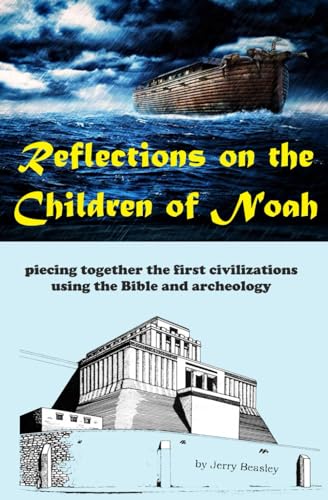 Reflections on the Children of Noah: piecing together the first civilizations using the Bible and archeology von Independently published