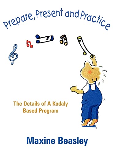 Prepare, Present and Practice: The Details of a Kodaly Based Program
