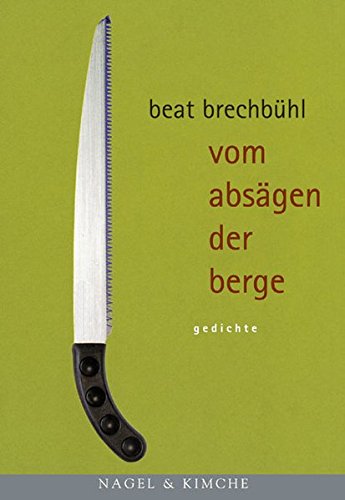 vom absägen der berge: Gedichte von Verlag Nagel & Kimche AG