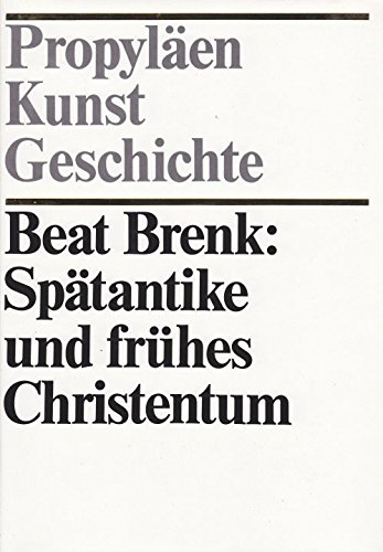Propyläen Kunstgeschichte. Spätantike und frühes Christentum von Propyläen